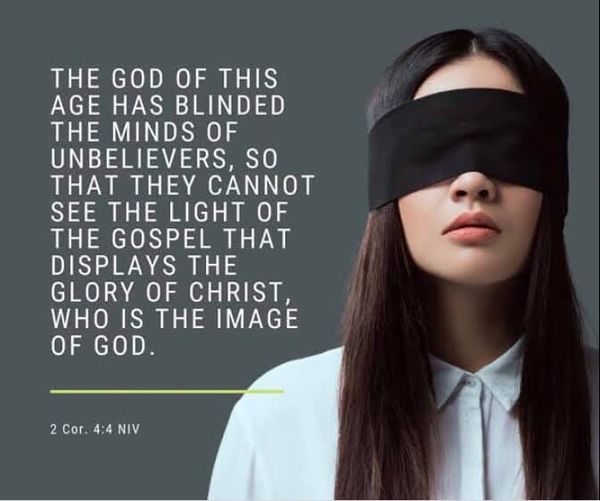 The God Of This Age Has Blinded The Minds of Unbelievers
