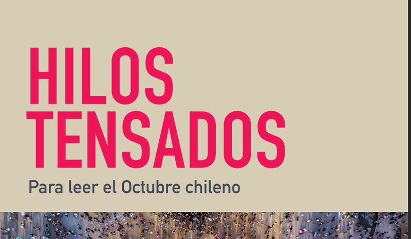 Hilos Tensados. Para leer el octubre chileno