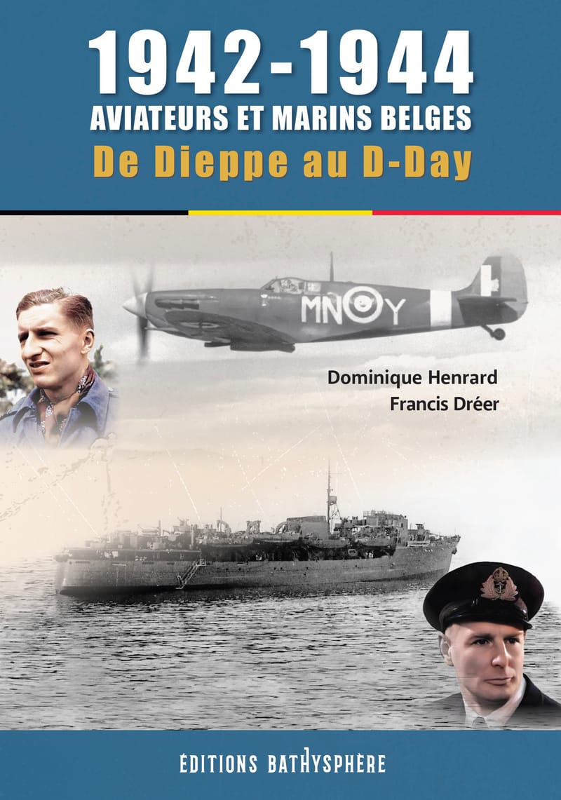 1942-1944 : Aviateurs et Marins Belges – de Dieppe au D-Day