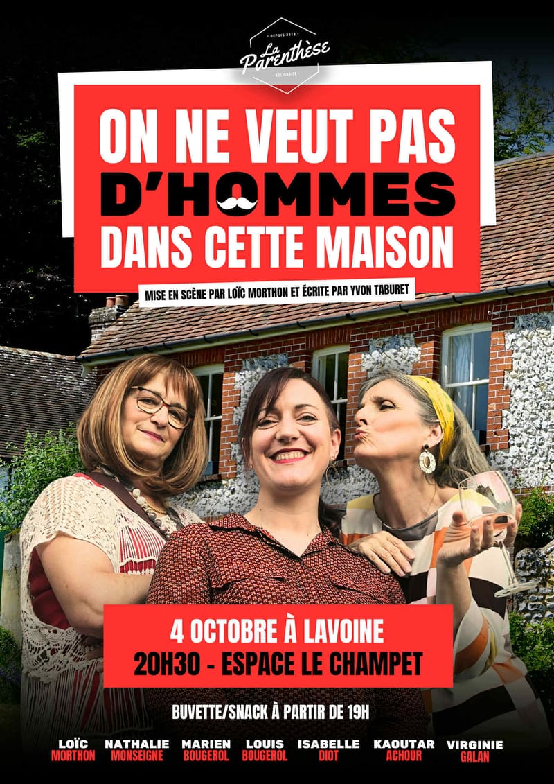 Représentation théâtrale : On ne veut pas d'Hommes dans cette maison. mise en scène Loïc MORTHON et écrite par Yvon TABURET