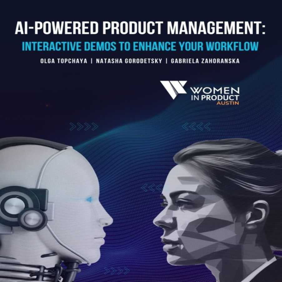 "AI-Powered Product Management: Interactive Demos to Enhance Your Workflow" - Women In Product