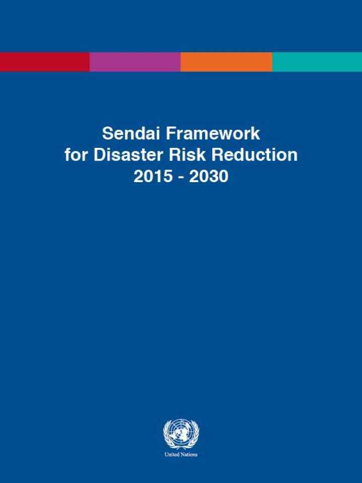 The Sendai Framework for Disaster Risk Reduction