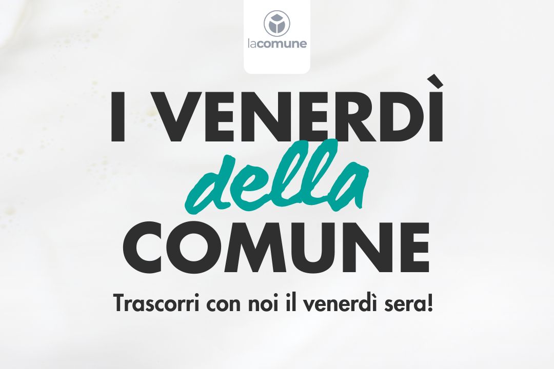 I venerdì della Comune: serate a tema in Via Trivulzio