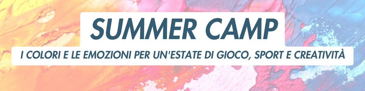 SUMMER CAMP A LA COMUNE: I COLORI E LE EMOZIONI PER UN'ESTATE DI GIOCO, SPORT E CREATIVITÀ