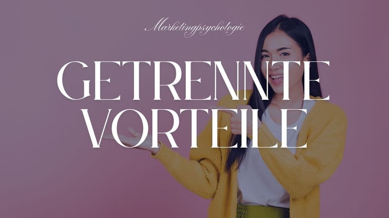 Wert sichtbar machen: Warum getrennte Vorteile Ihr Angebot überzeugender machen