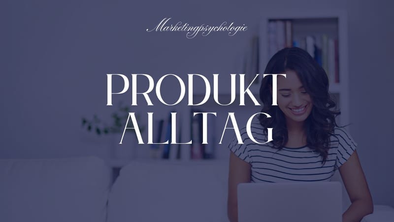 Anzeigenstrategie: Produkt mit dem Alltag verknüpfen