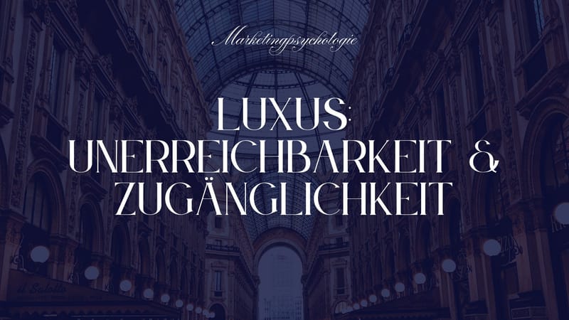 Luxus auf Abstand: Strategien zwischen Unerreichbarkeit und Zugänglichkeit