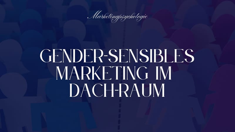 Fachbericht: Gender-sensibles Marketing im DACH-Raum – Frauen und Männer differenziert ansprechen