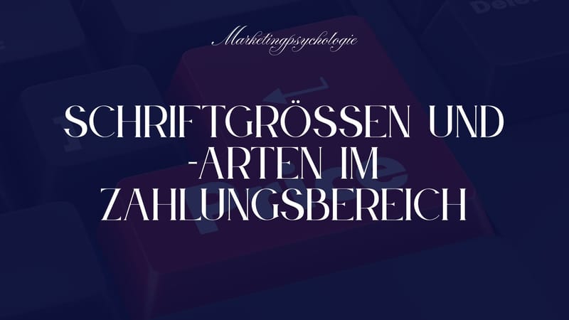 Welche Schriftarten und -grössen wirken sich auf die Wahrnehmung des Zahlungsbereichs aus
