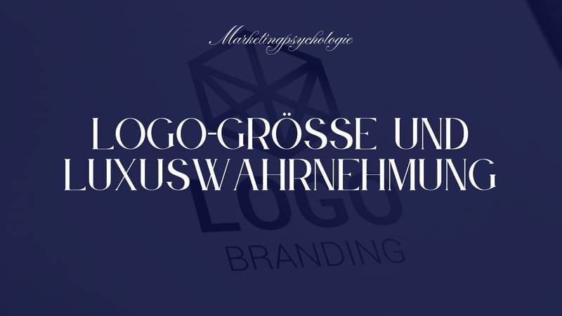 Logo-Grösse und Luxuswahrnehmung: Was Studien zeigen