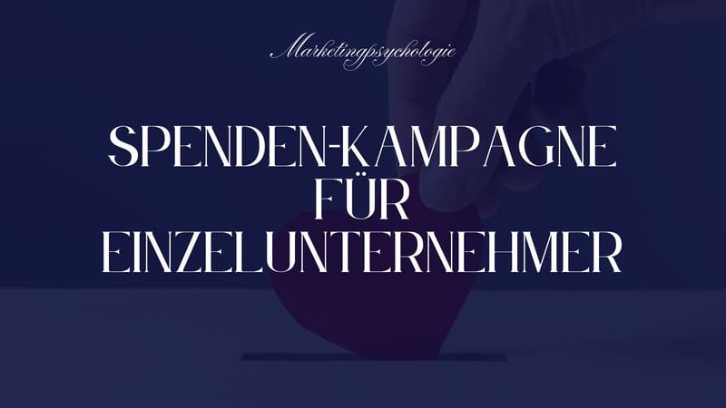 Warum Einzelunternehmer:innen ihre eigene Spendenkampagne starten dürfen – und wie sie dabei psychologisch klug vorgehen