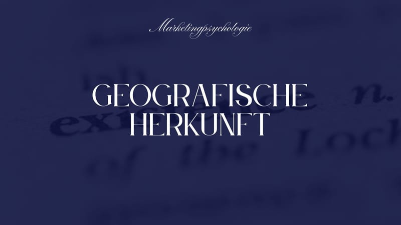 Wie Sie geografische Herkunft für Ihr Branding nutzen können