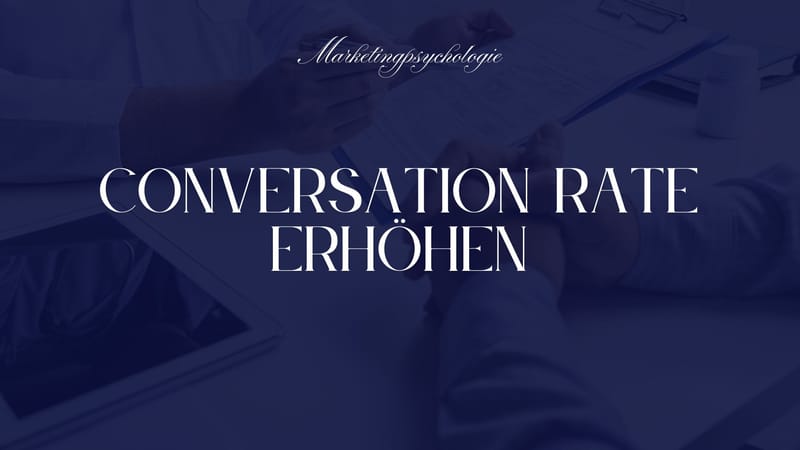 Conversion Rate erhöhen: Warum Kunden kurz vor dem Ziel plötzlich mehr kaufen