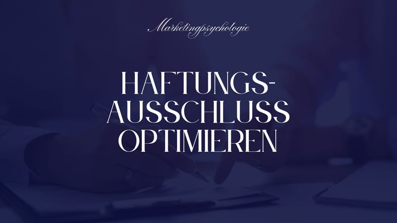 Haftungsausschluss optimieren: Warum positive Aussagen die Wirkung verbessern