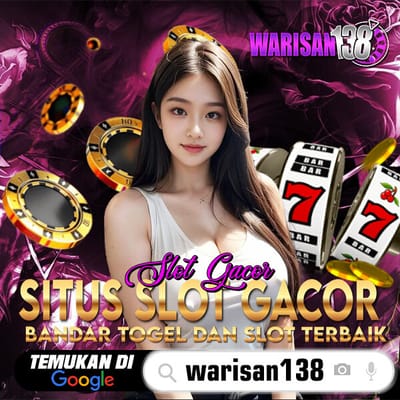 WARISAN138: Solusi Terbaik Daftar Akun Slot Gacor dengan Peluang Maxwin Tinggi