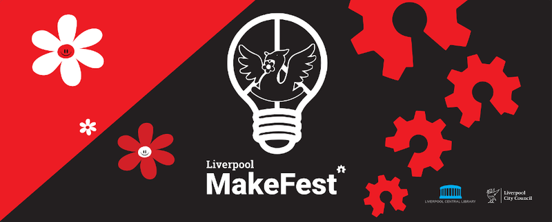 Liverpool MakeFest - 5th July