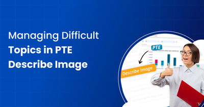 Managing Difficult Topics in PTE Describe Image