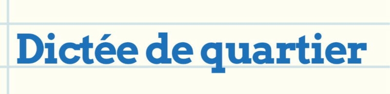 Dictée de quartier