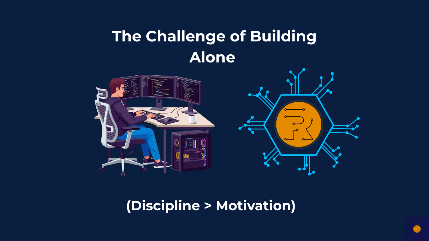 The Challenge of Building Alone (Discipline > Motivation)
