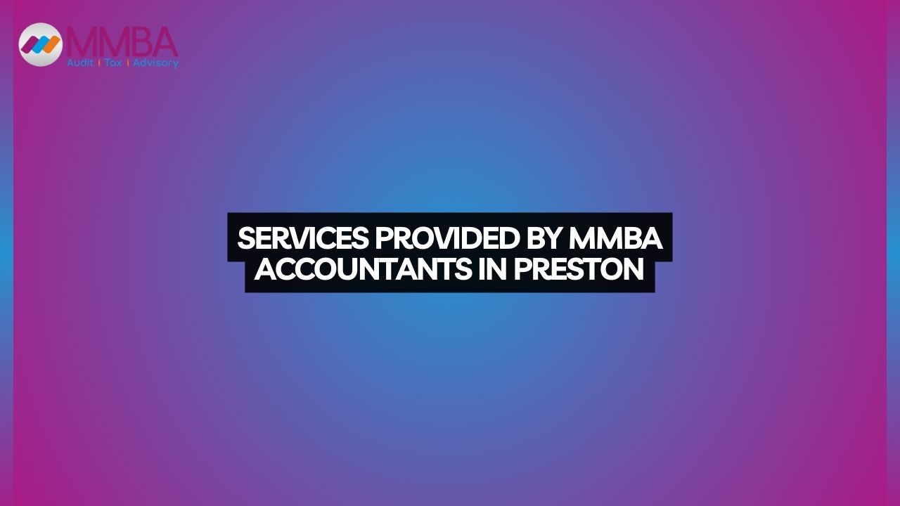 Services Provided by MMBA Accountants in Preston accountants preston accountants in preston Chartered Accountants in preston Accounting Firms in preston Audit Firms in preston Auditor Firm preston Tax Consultant preston Offshore Tax Advice preston