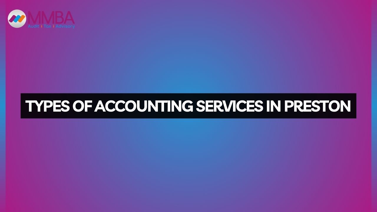 Types of Accounting Services in Preston - accountants preston accountants in preston Chartered Accountants in preston Accounting Firms in preston Audit Firms in preston Auditor Firm preston Tax Consultant preston Offshore Tax Advice preston