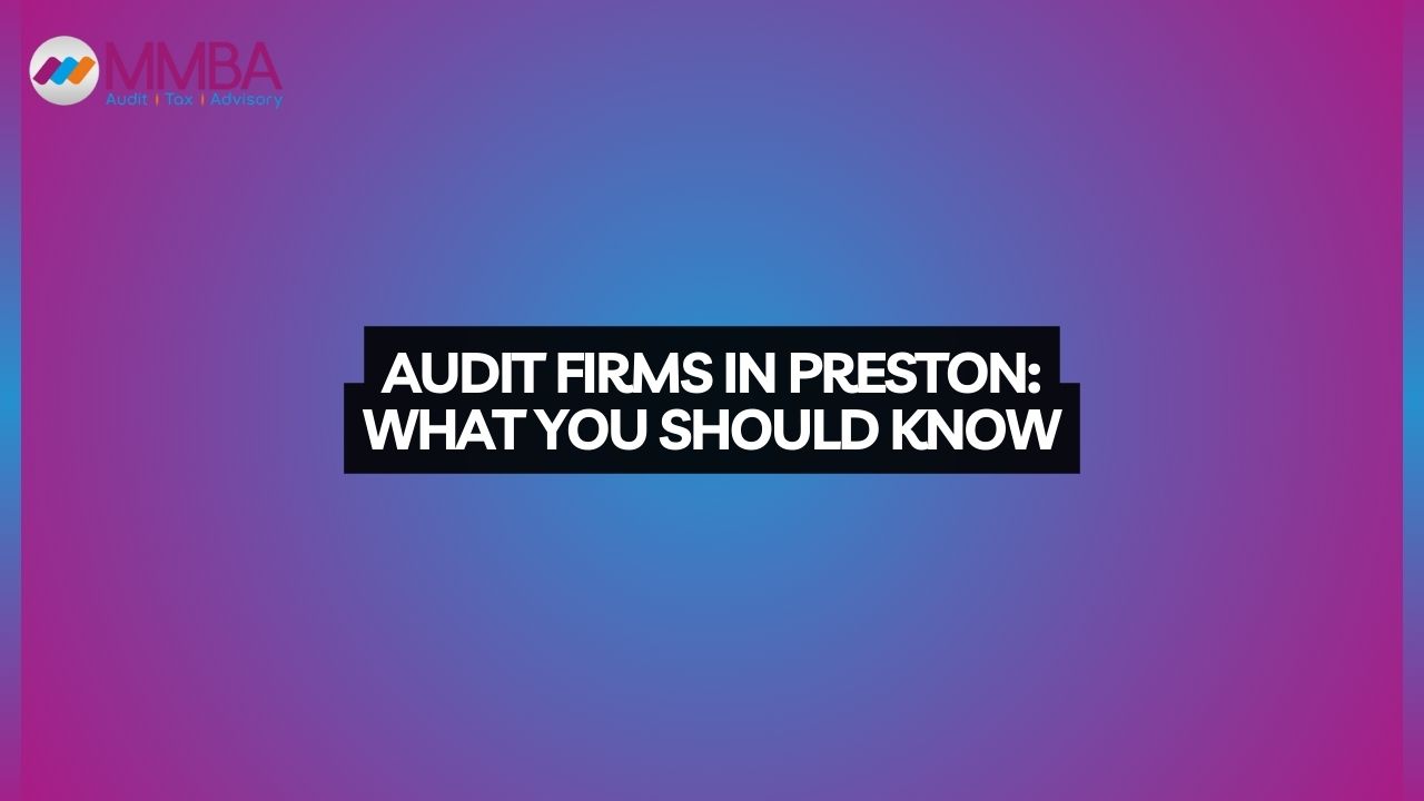 Audit Firms in Preston: What You Should Know - accountants preston accountants in preston Chartered Accountants in preston Accounting Firms in preston Audit Firms in preston Auditor Firm preston Tax Consultant preston Offshore Tax Advice preston