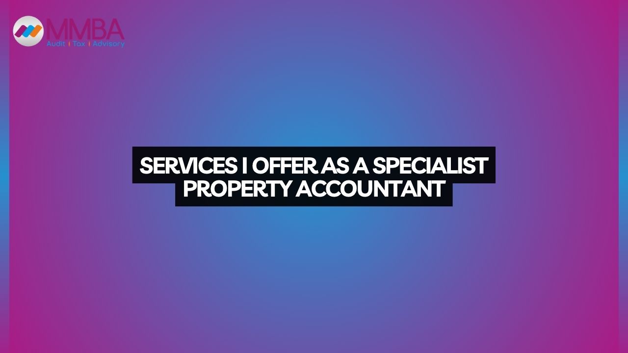 Services I Offer as a Specialist Property Accountant