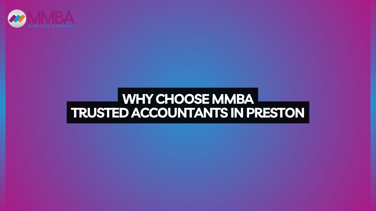 Why Choose MMBA – Trusted Accountants in Preston