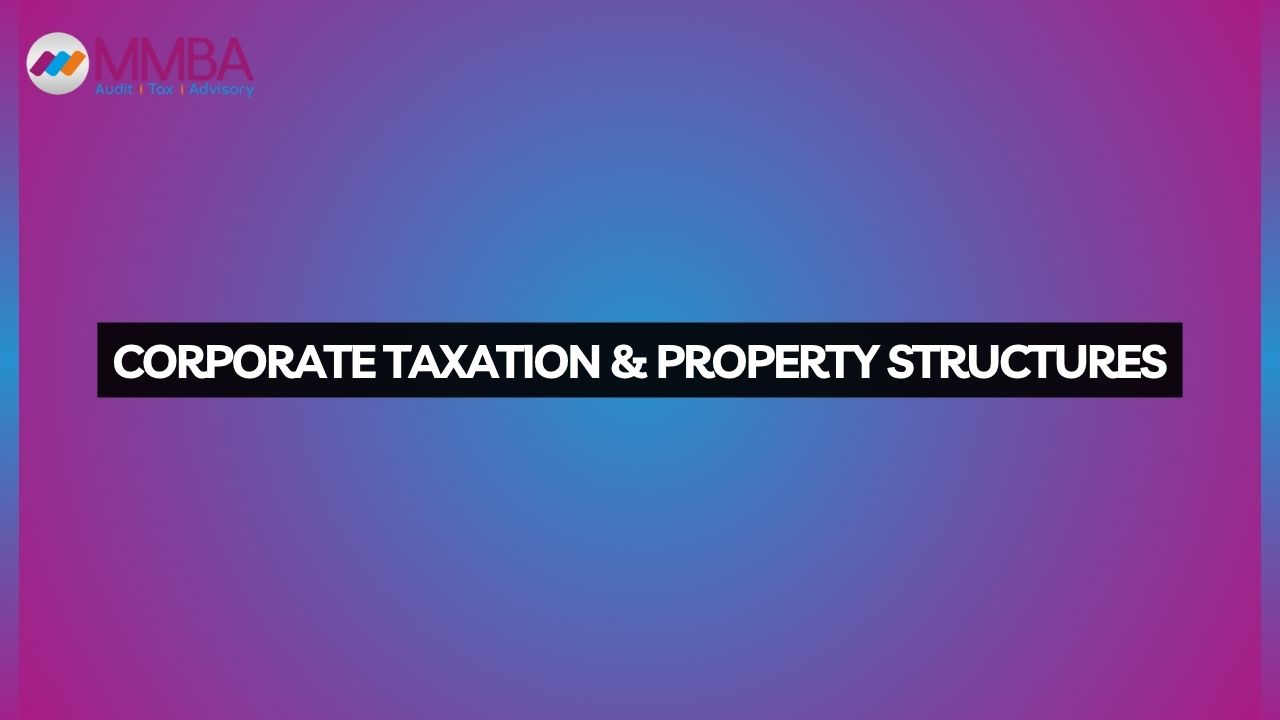 Corporate Taxation & Property Structures