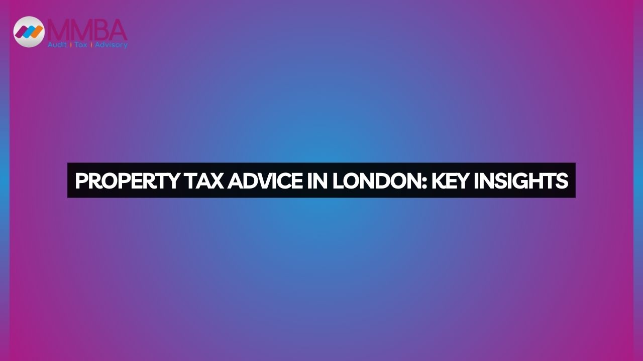 Property tax advice in London: key insights