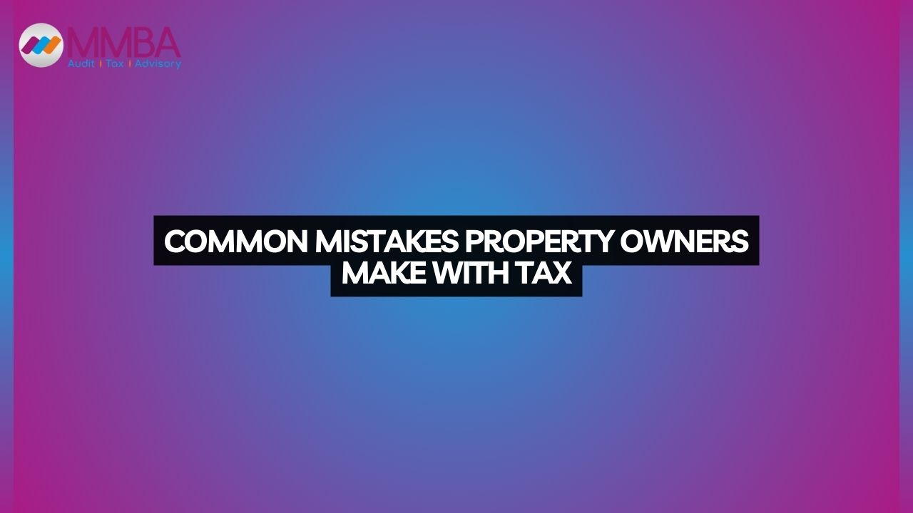 Common mistakes property owners make with tax
