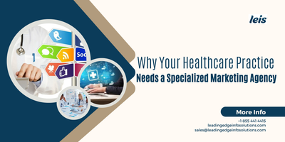 Why Your Healthcare Practice Needs a Specialized Marketing Agency