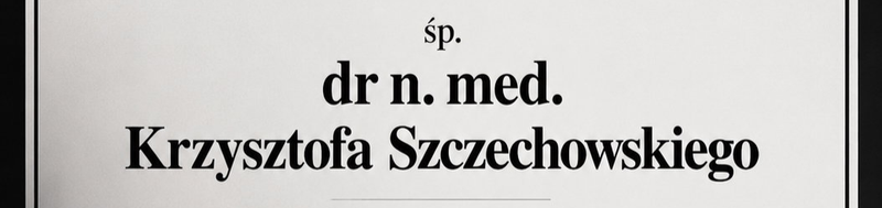 śp. dr n. med. Krzysztof Szczechowski