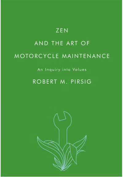 Zen and the Art of Motorcycle Maintenance — Robert Pirsig