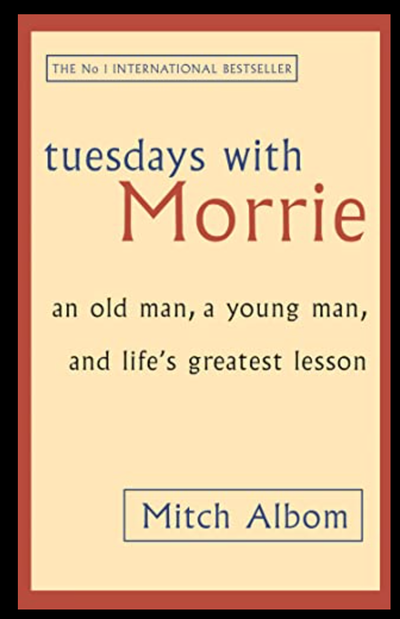 Tuesdays with Morrie — Mitch Albom