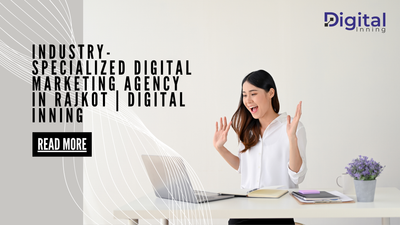 Industry-Specialized Digital Marketing Agency in Rajkot | Digital Inning