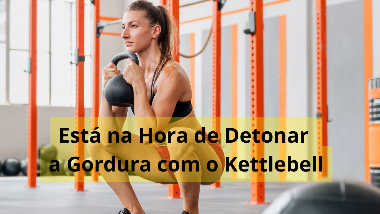 Como Perder Calorias com o Treinamento com Kettlebell: A Maneira Mais Funcional e Eficiente de Secar e Tonificar o Corpo