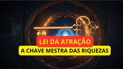 A CHAVE MESTRA DAS RIQUEZAS - O SEGREDO REVELADO
