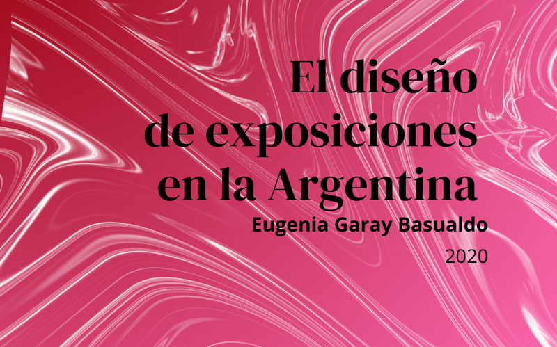 El Diseño de Exposiciones en la Argentina.  Análisis Crítico