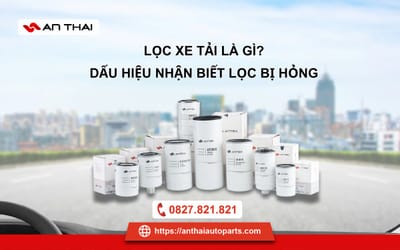 Lọc Nhiên Liệu Cho Xe Tải: Vai Trò, Cấu Tạo Và Cách Bảo Dưỡng