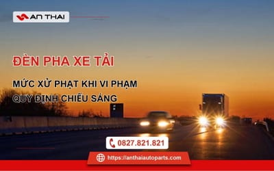 Tầm Quan Trọng Của Đèn Xe Tải Và Cách Lựa Chọn Đèn Phù Hợp