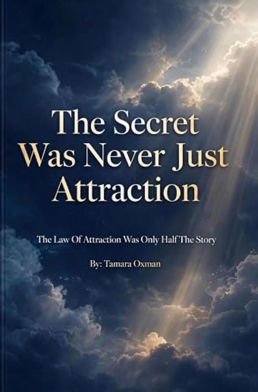 The Secret Was Never Just Attraction: The Law Of Attraction Was Only Half The Story by Tamara Oxman (Author)