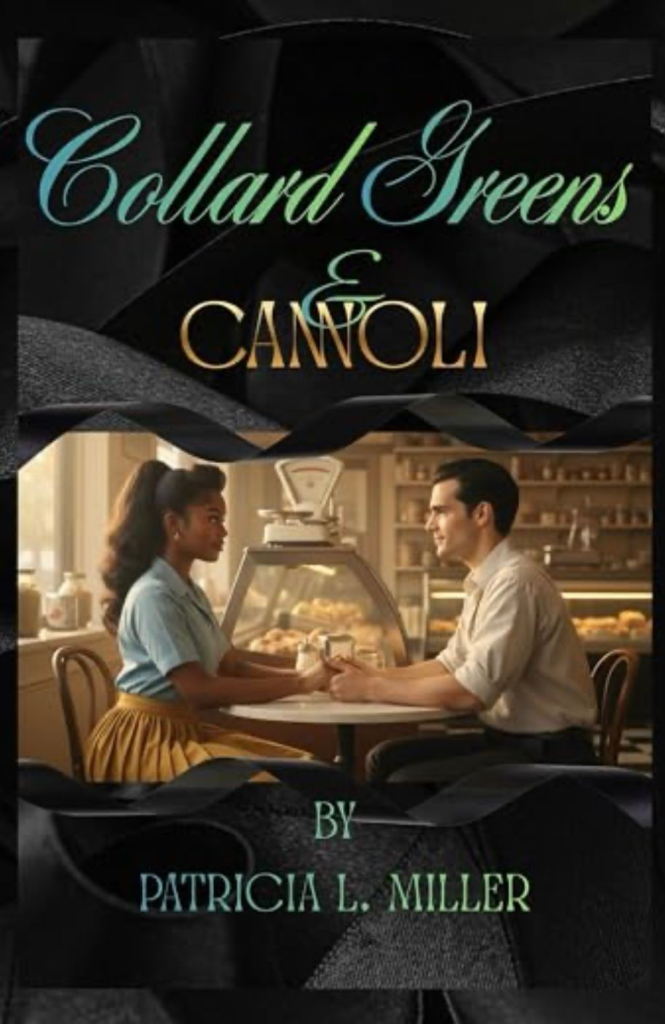 Collard Greens & Cannoli: Black Family Saga, Coming of Age, Historical, Interracial Romance, Generational Trauma, Women's Fiction, Romance, Crime, BWWM, 1930s, 1950s, 1960s, 1980s, Flint, MIchigan