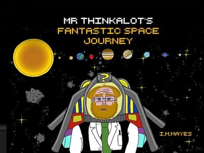 Mr Thinkalot’s Fantastic Space Journey 2026 version -Due for release anytime now.