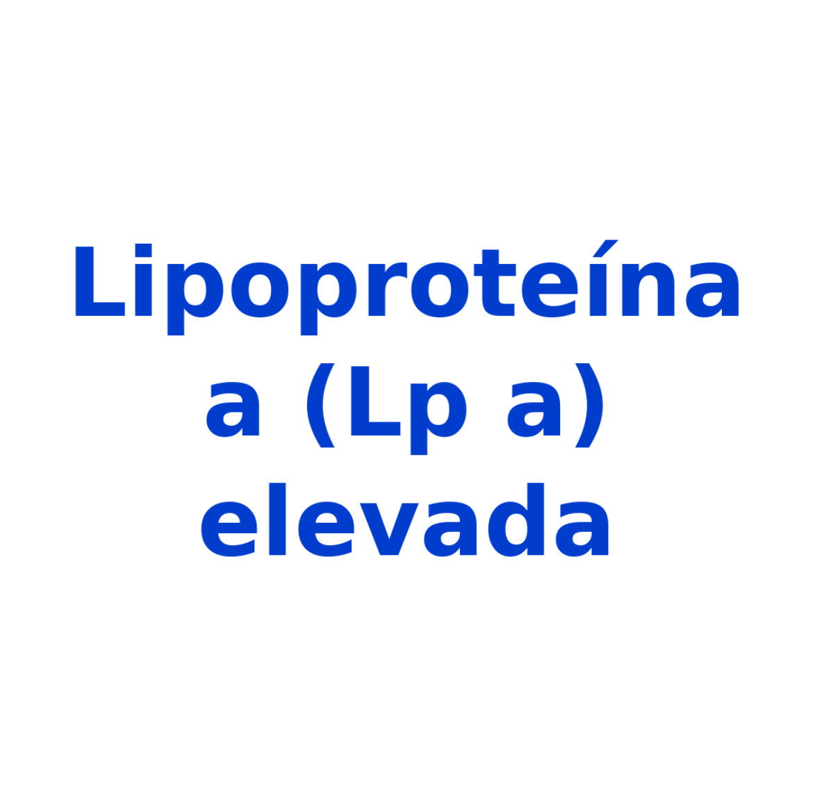 Dislipidemias: Lipoproteína a ou Lp(a) elevada