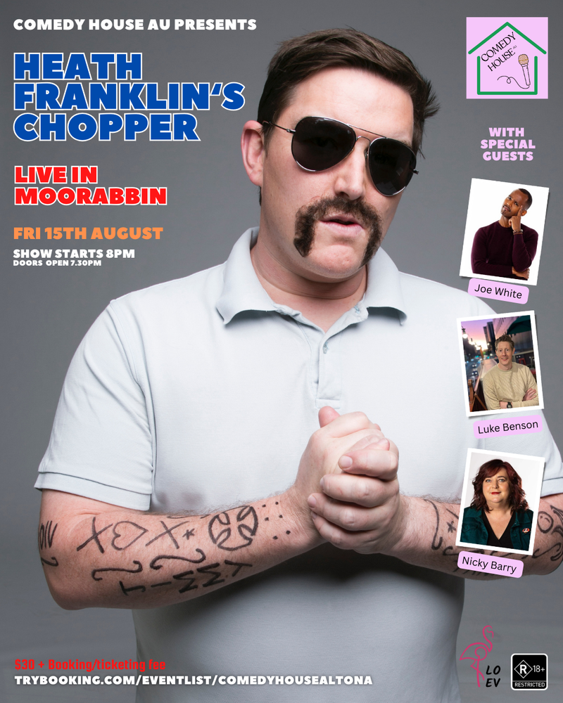 Comedy House Au presents Heath Franklin's Chopper- Aug 15th
