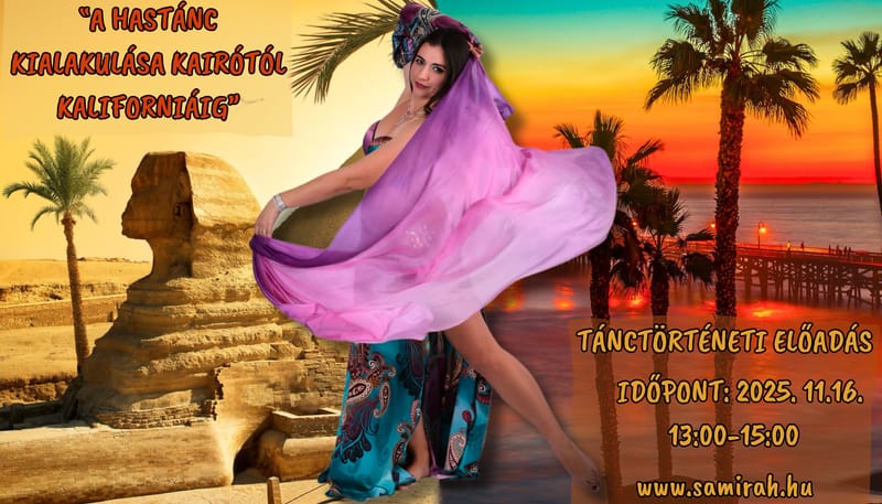„A HASTÁNC KIALAKULÁSA KAIRÓTÓL KALIFORNIÁIG” - Tánctörténeti Előadás
