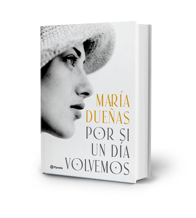 Planeta lleva a las librerías 'Por si algún día volvemos', de María Dueñas