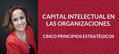 Capital intelectual en las organizaciones. Cinco principios estratégicos