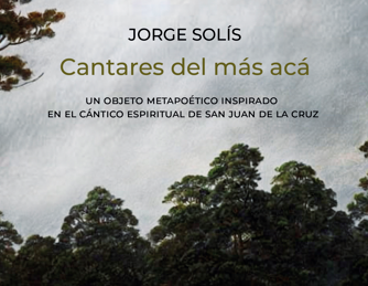 Jorge Solís reinterpreta el 'Cántico Espiritual' de Juan de la Cruz